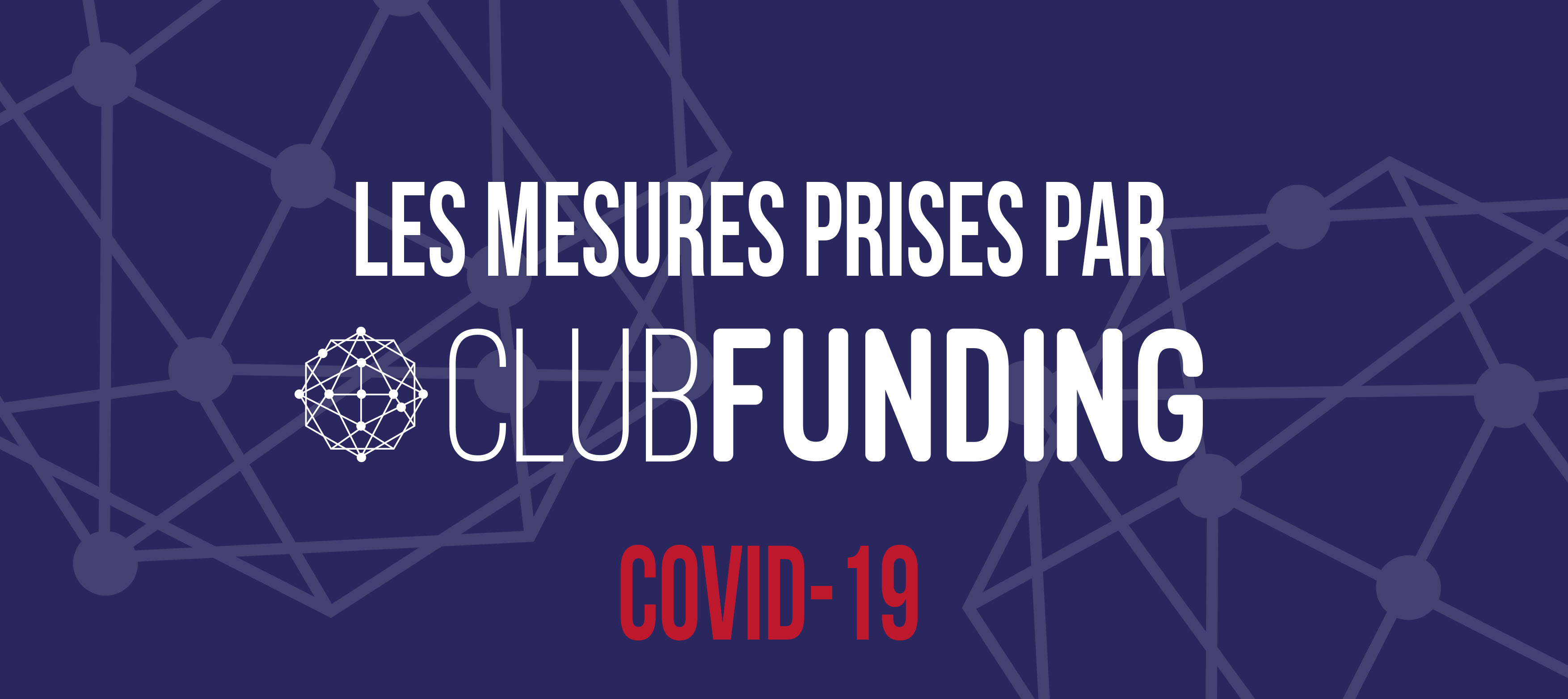 [COVID-19] Nos dispositions et les mesures prises par ClubFunding