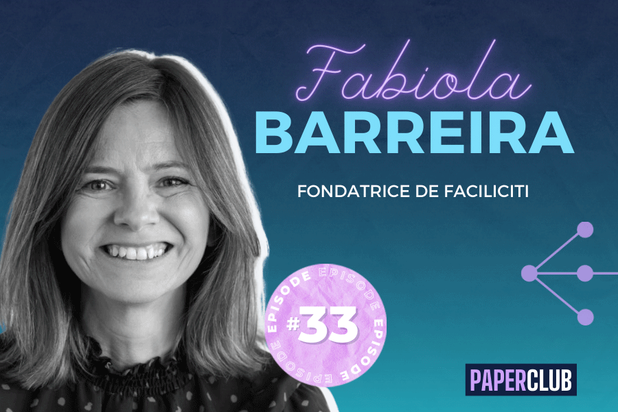 PAPERCLUB – EPISODE #33 Fabiola Barreira (Faciliciti)