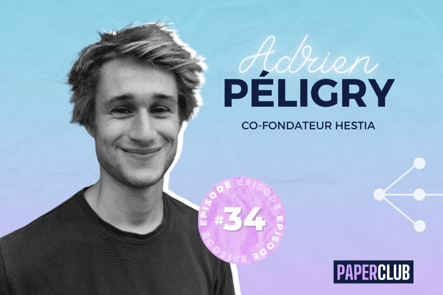 PAPERCLUB – EPISODE #34 Adrien Péligry (Hestia)