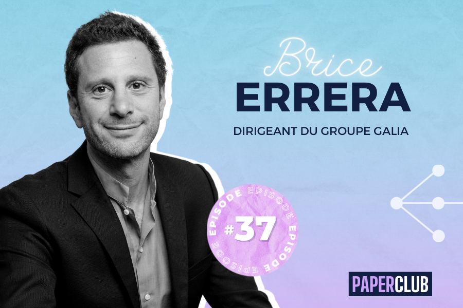 PAPERCLUB - EPISODE #37 Brice Errera (Groupe Galia)