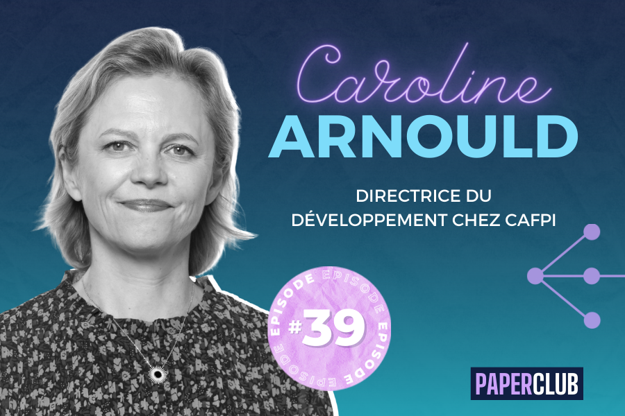 PAPERCLUB - EPISODE #39 Caroline Arnould (CAFPI)